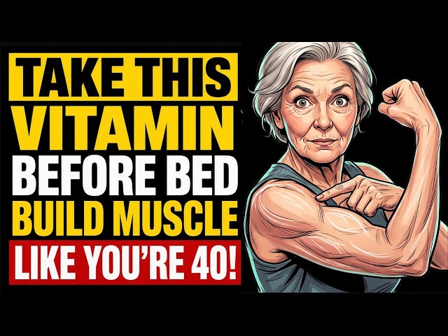 Your Muscle Shrink After 60! Take This Vitamins to Build Muscle While You Sleep