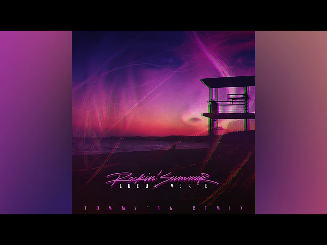 Lueur Verte - Rockin' Summer (Tommy '86 Remix)