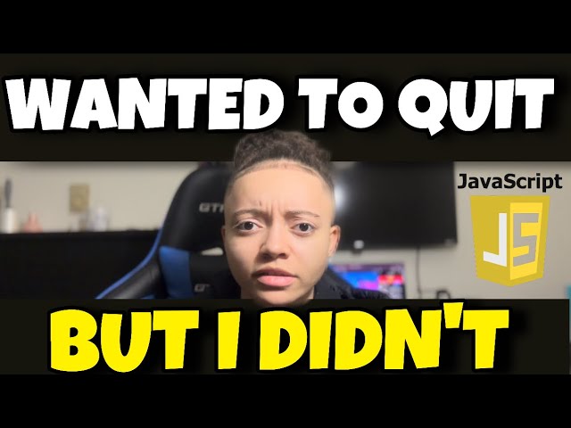 Why I Refuse to Quit JavaScript | Self Taught Web Developer