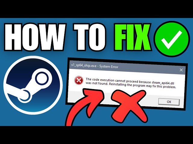FIX The Code Execution Cannot Proceed Because Steam_api64.dll Not Found