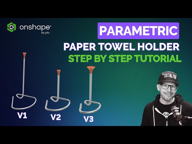 Parametric Paper Towel Holder - Onshape Step-by-Step Tutorial