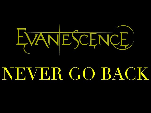 Evanescence - Never Go Back Lyrics (Synthesis)