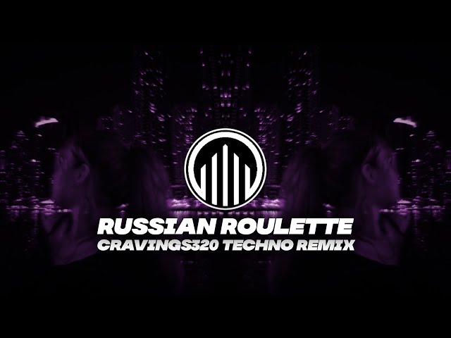 Rihanna - Russian Roulette (cravings320 Techno Edit)