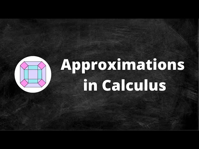 Approximations in Calculus