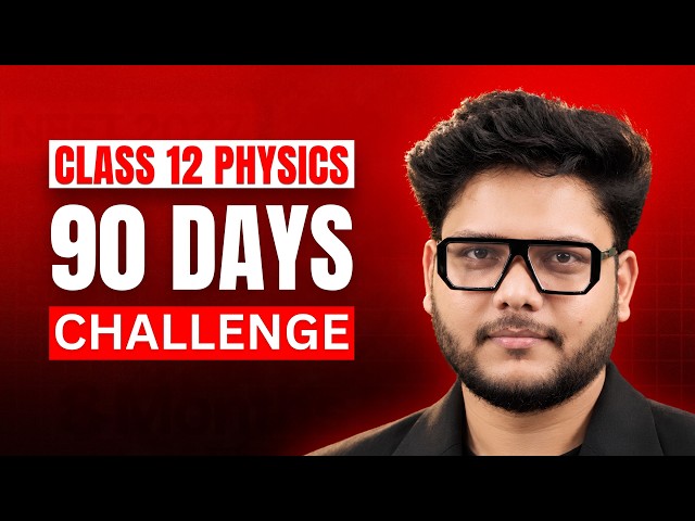 Class 12 Physics 90 Days Challenge | Complete Board Preparation Strategy | 95%+ Target