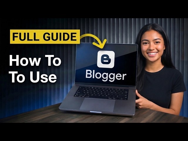 How To Use Blogger (Beginner's Guide 2026)