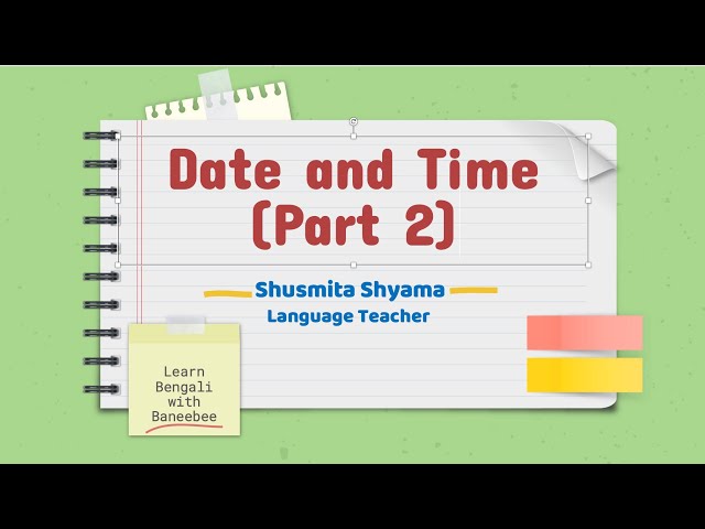 Speaking Lesson 27| Date and Time (Part 2) | Shusmita Shyama | Learn Bengali with Baneebee