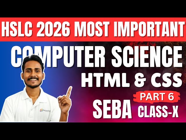 SEBA Class 10 Computer Science (Assamese) 🔥 | HTML & CSS Part-6 Explained | HSLC 2026