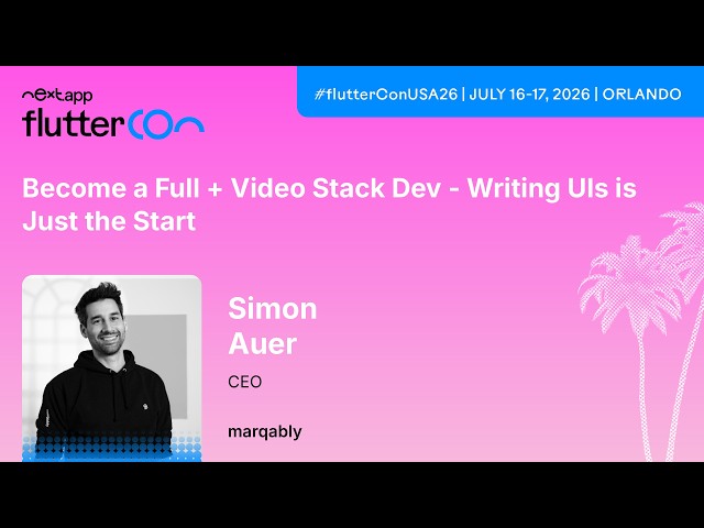 Become a Full + Video Stack Dev - Writing UIs Is Just the Start - Simon Auer | Fluttercon USA 2026