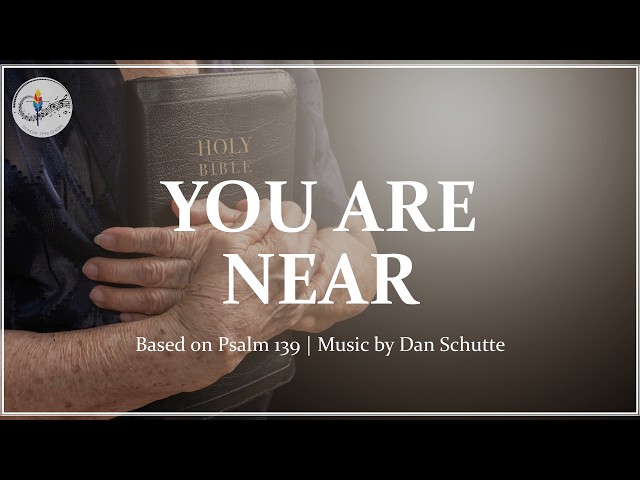 You Are Near | Dan Schutte | Psalm 139 | Catholic Choir w/Lyrics | Hymn of Comfort
