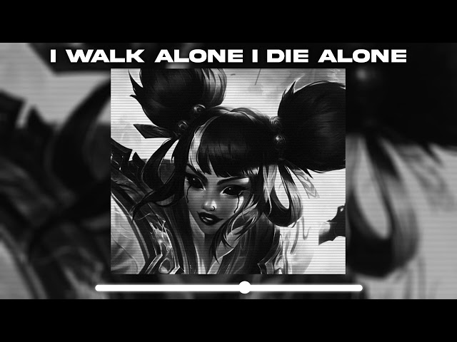 I WALK ALONE I DIE ALONE (frailty MIX)