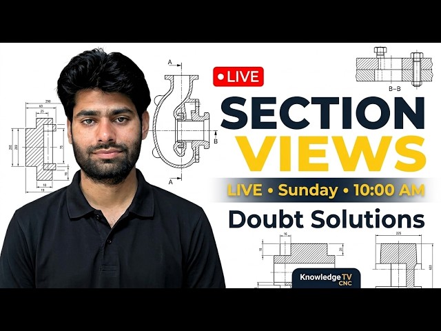 Section Views LIVE 🔴 | Complete Concept + Doubt Solutions | Engineering Drawing | Knowledge TV CNC