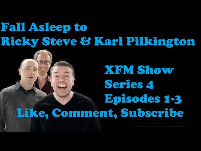 🔵Fall Asleep to Ricky Gervais Steven Merchant And Karl Pilkington XFM Show   Series 4 Episodes 1-3