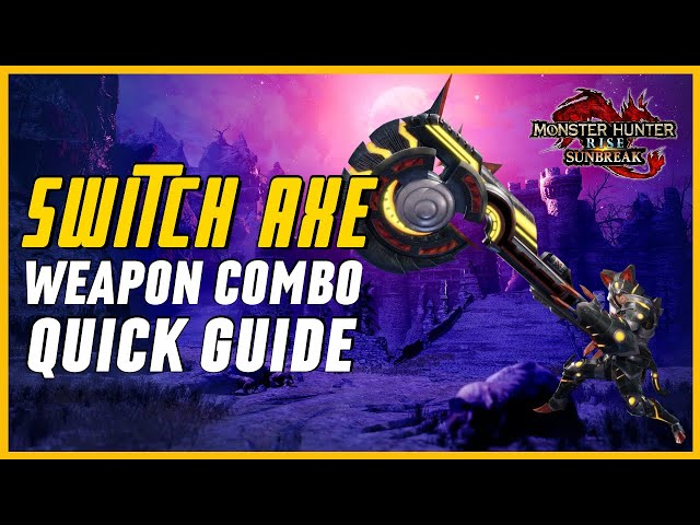 MHRise: Sunbreak - Switch Axe Weapon Combo Guide for Beginners