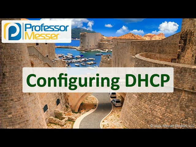 Configuring DHCP - CompTIA Network+ N10-009 - 3.4