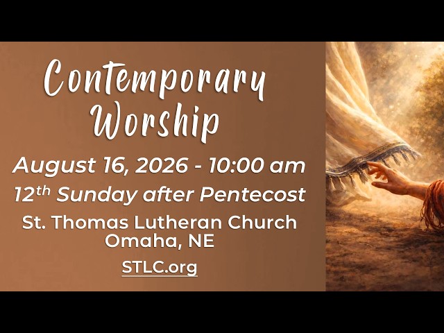 August 16, 2026 - 10am Contemporary Worship - 12th Sunday after Pentecost