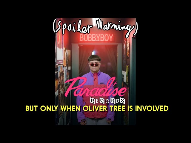 Paradise Records but only when Oliver Tree is involved