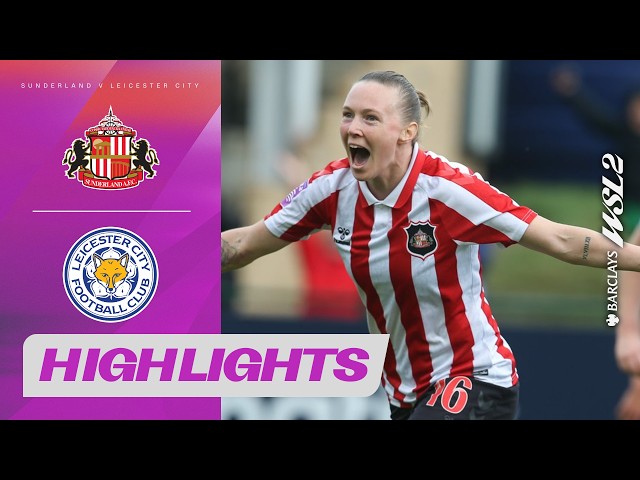 Sunderland Sweep Past Leicester! Sunderland v Leicester City Highlights | Barclays WSL 2 26/27