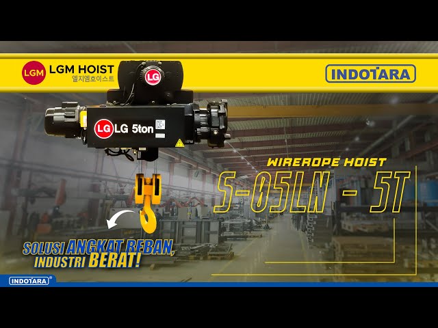 LGM WIREROPE HOIST S-05LN – SOLUSI ANGKAT BEBAN 5 TON DENGAN TEKNOLOGI MONORAIL