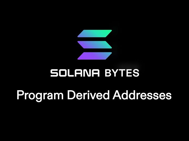 Solana Bytes - Program Derived Addresses
