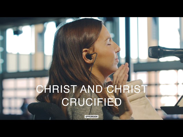 Christ and Christ Crucified - Ashley Bailey & Aaron Tedeschi | UPPERROOM Wednesday Set 01/14/2026