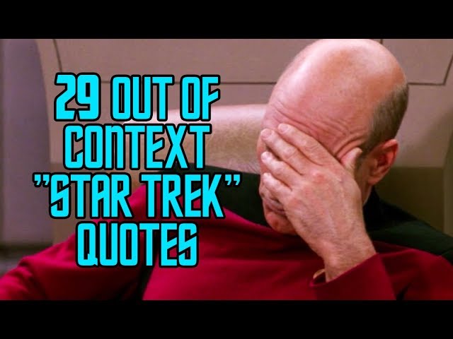 29 Out Of Context "Star Trek" Quotes