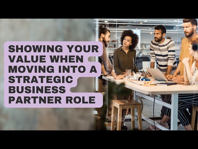 Showing your value when moving into a strategic business partner role
