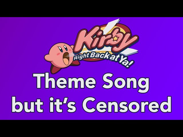 Kirby Right Back at Ya Theme Song but its Censored