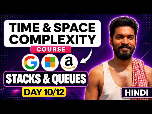 Day 10/12 - 🔥 Stacks & Queues - Basic Data Structures | Time & Space Complexity Course