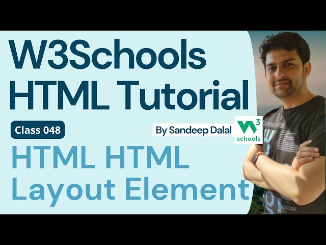 W3Schools • W3Schools HTML • W3Schools HTML Tutorial • Class 048 • W3Schools HTML Layout Elements