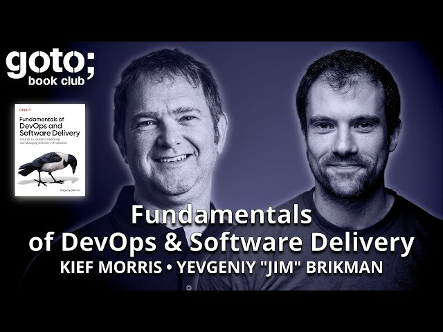 Fundamentals of DevOps & Software Delivery • Yevgeniy "Jim" Brikman & Kief Morris • GOTO 2025