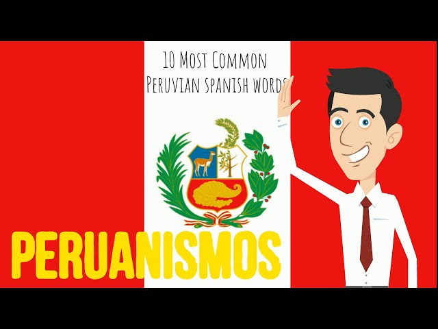 Peruvian Spanish - The Most Used Peruvian Words and Expressions
