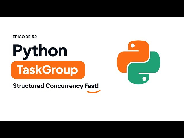 Python 3.11+ asyncio.TaskGroup: Modern Structured Concurrency | Python Tutorial #52