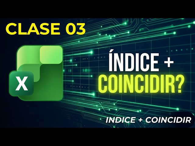 Clase 03 – ÍNDICE y COINCIDIR en Excel: cómo se conectan 📊