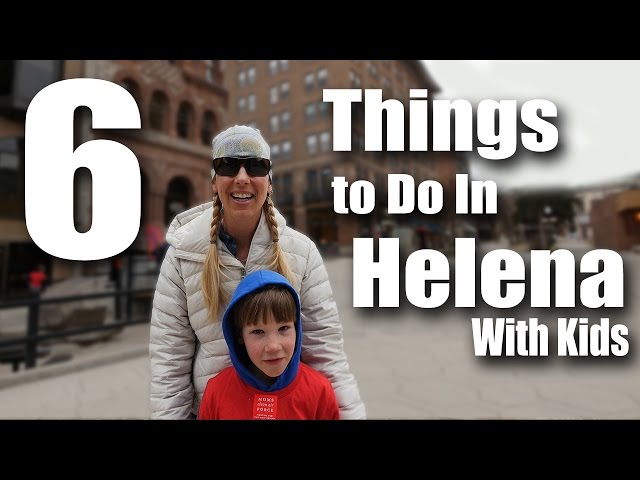 6 Things To Do In Helena Montana