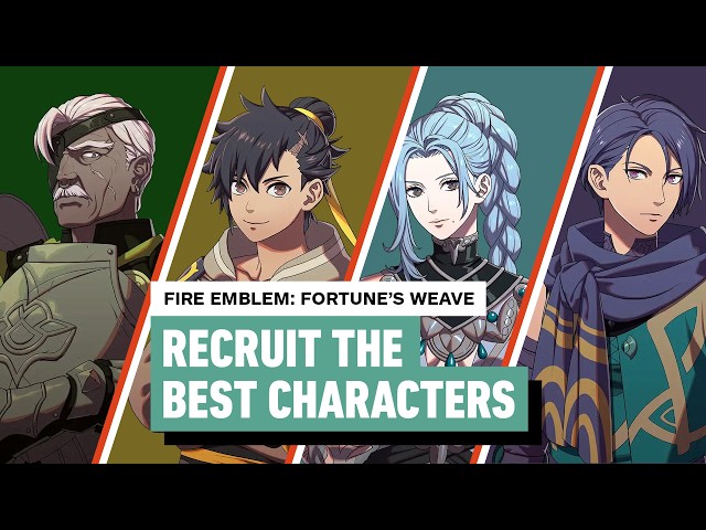 Fire Emblem: Fortune's Weave - How to Recruit the Best Characters