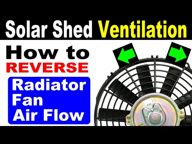How To Reverse a Car Radiator fan from Puller to Pusher - Solar Powered #Shed Ventilation Guide #DIY