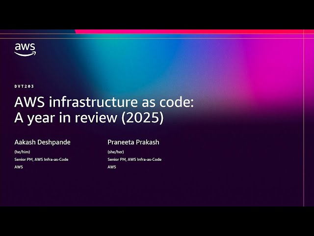 AWS re:Invent 2025 - AWS infrastructure as code: A year in review (DVT203)
