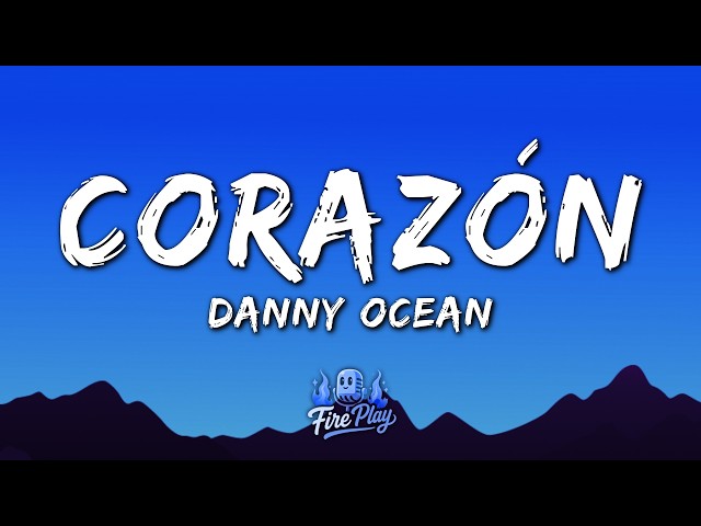 Danny Ocean - Corazón (Letra/Lyrics)