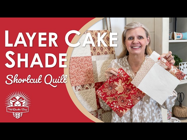 Layer Cake Shade Quilt Tutorial ✂️ Easy Layer Cake Quilt + FREE Pattern | Fat Quarter Shop