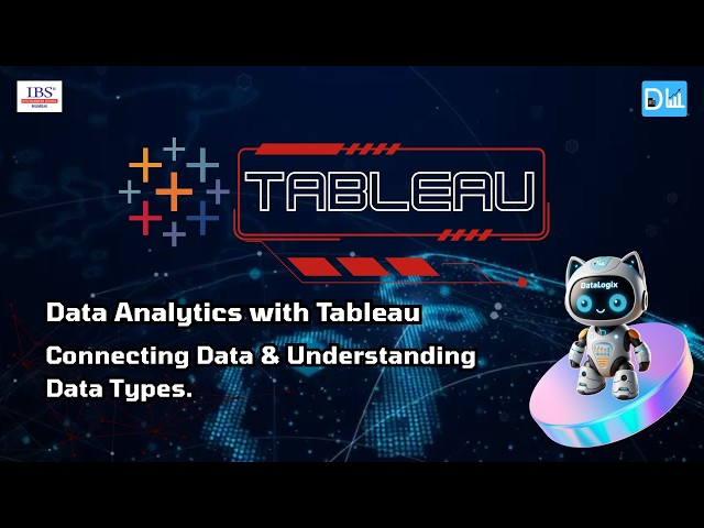 Connecting Data and Understanding Data Types. Data Analytics with Tableau Episode 2