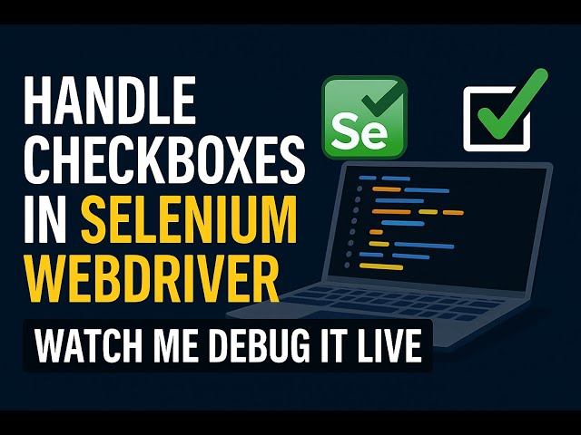 Handle Checkboxes in Selenium WebDriver — Watch Me Debug It Live