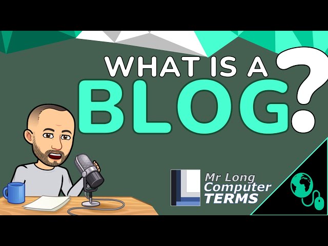 Mr Long Computer Terms | What is a Blog?