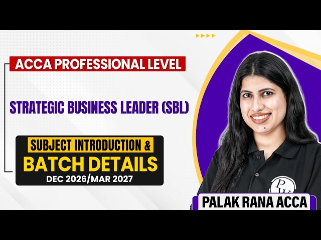 Strategic Business Leader (SBL)| ACCA Professional Level Dec 2026/Mar 2027|Sub Intro & Batch Details