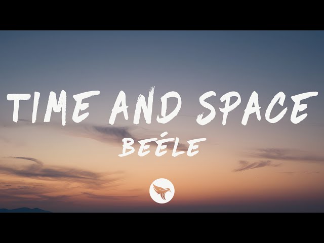 Beéle - time and space (Letra/Lyrics)