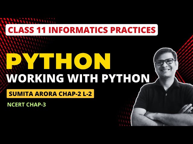 Working with Python | Class 11 Informatics Practices