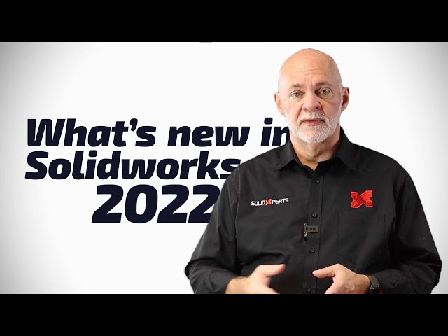 What's New In SOLIDWORKS 2022 - Presented by SolidXperts