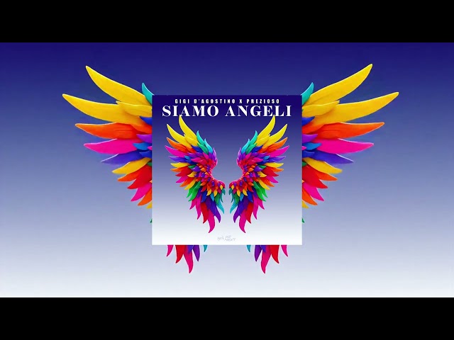 GIGI D’AGOSTINO, PREZIOSO - SIAMO ANGELI (GIGI DAG, PREZIOSO, LUCA NOISE ANGELI MIX)