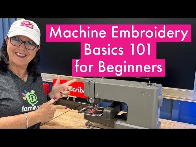 Machine Embroidery Basics 101 for Beginners