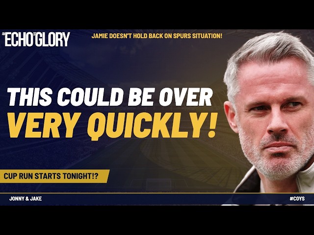Jamie Carragher on Spurs: "This Could Be Over Very Quickly" | "But be patient!"